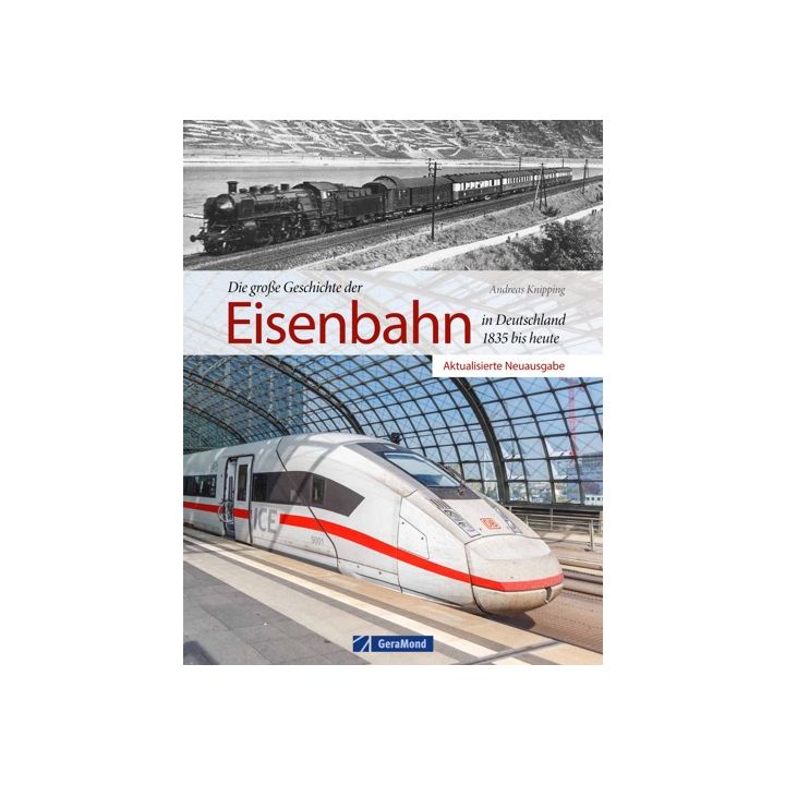 Die große Geschichte der Eisenbahn in Deutschland