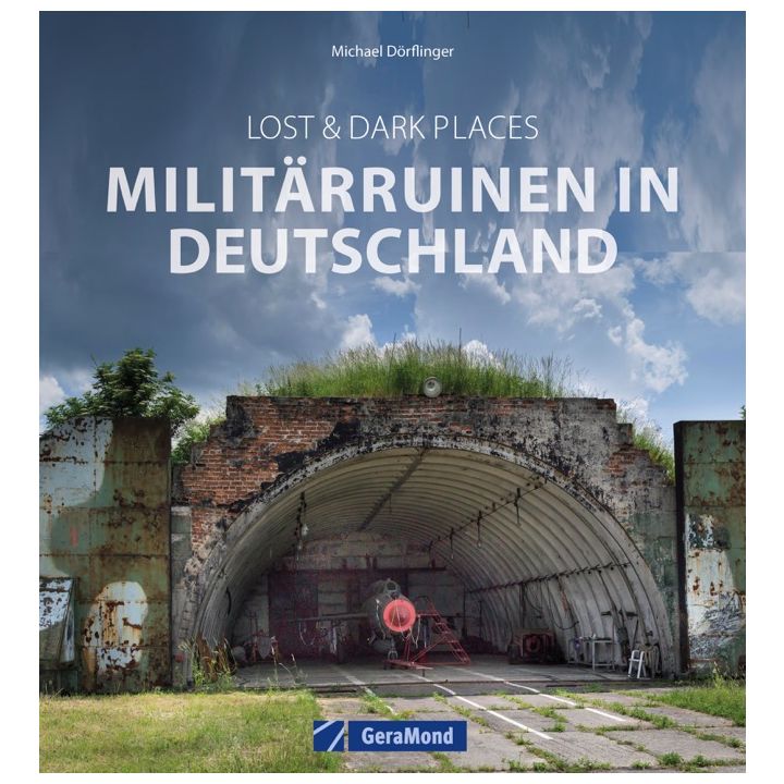 Lost & Dark Places: Milit&auml;rruinen in Deutschland