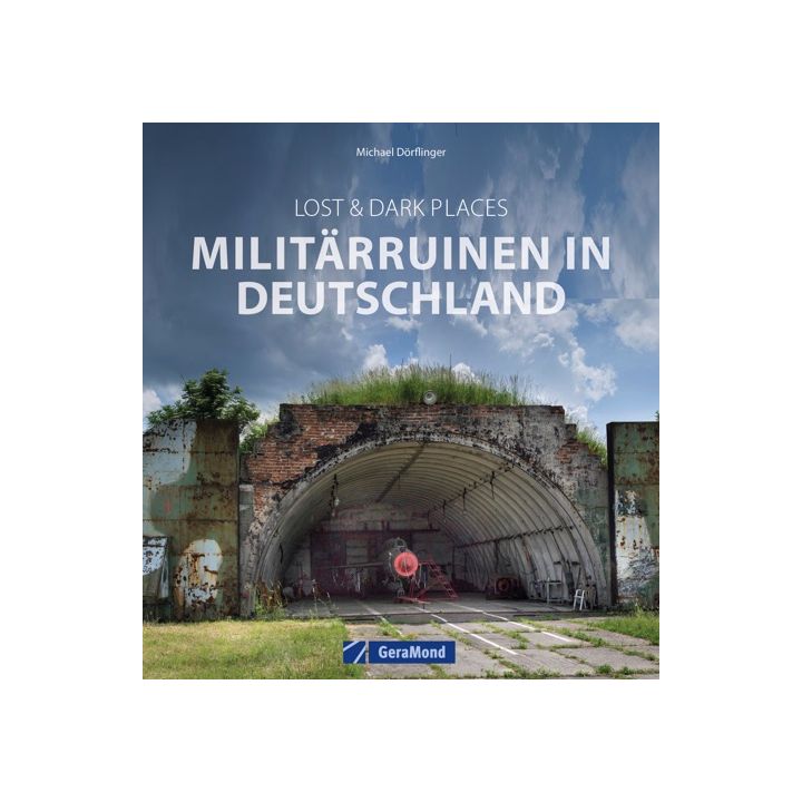 Lost & Dark Places: Militärruinen in Deutschland
