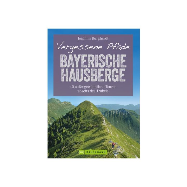 Vergessene Pfade Bayerische Hausberge