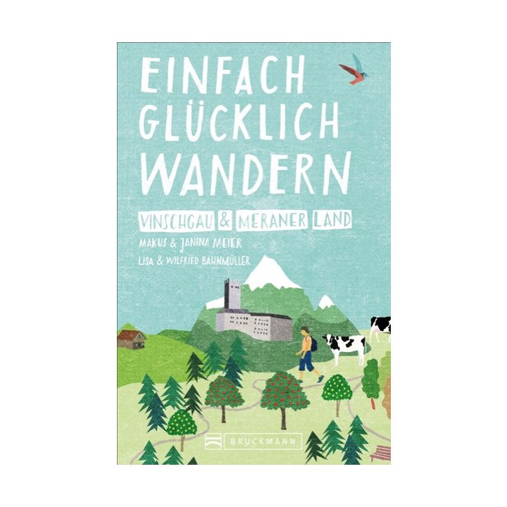 Einfach glücklich wandern – Vinschgau und Meraner Land