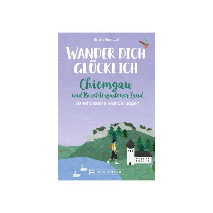Wander dich glücklich – Chiemgau und Berchtesgadener Land