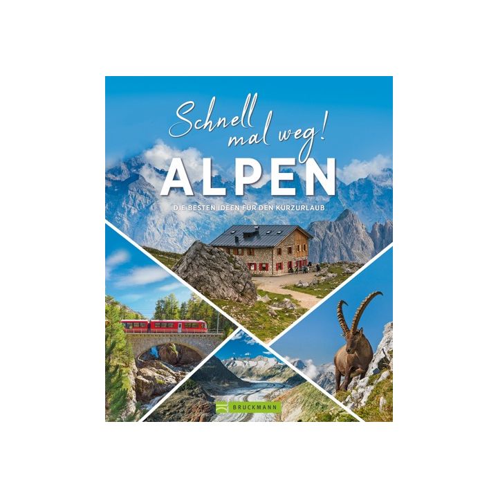 Schnell mal weg! Alpen