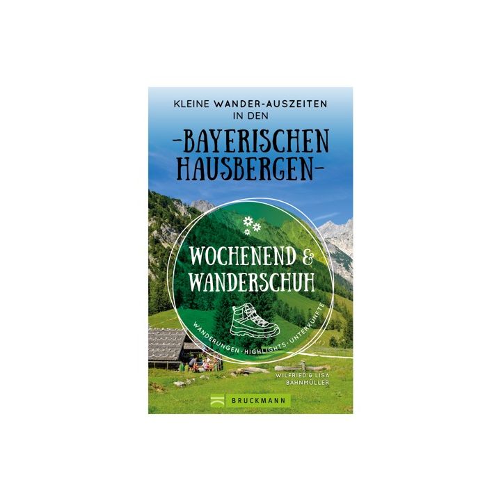Wochenend und Wanderschuh – Kleine Wander-Auszeiten in den Bayerischen Hausbergen