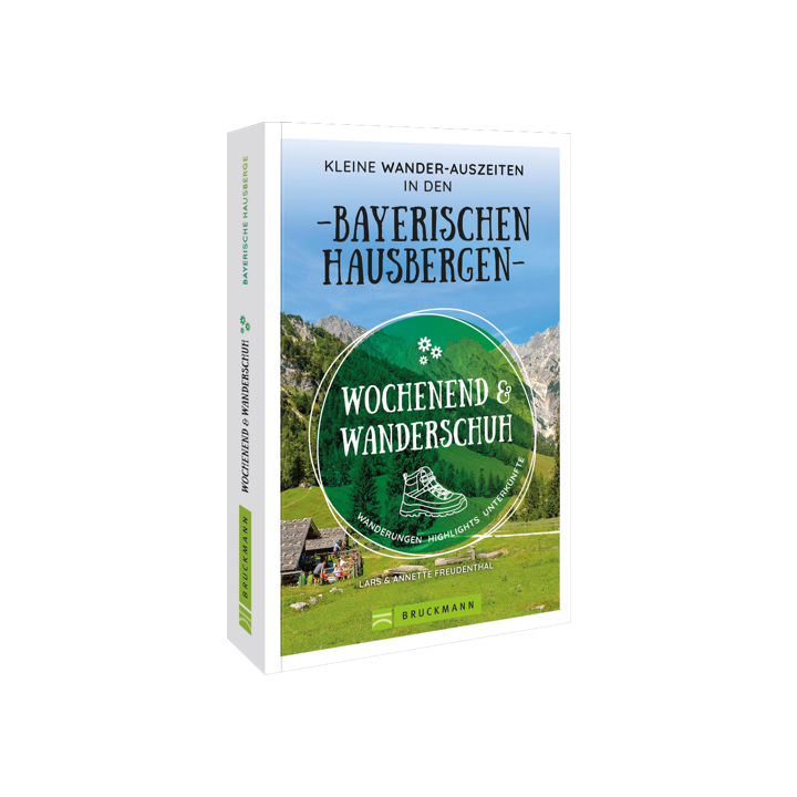 Wochenend und Wanderschuh – Kleine Wander-Auszeiten in den Bayerischen Hausbergen