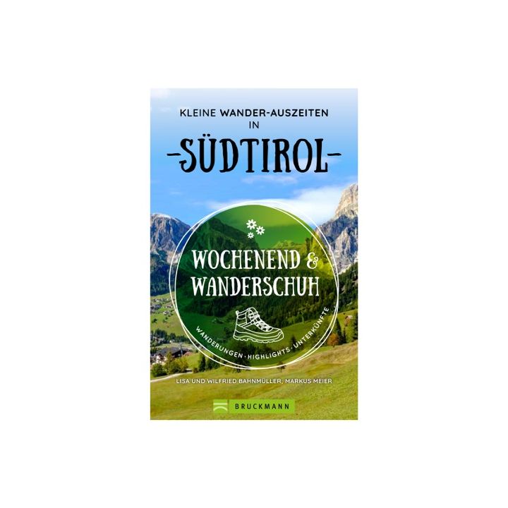 Wochenend und Wanderschuh – Kleine Wander-Auszeiten in Südtirol