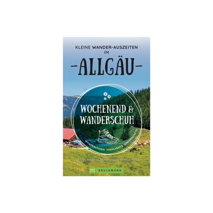 Wochenend und Wanderschuh – Kleine Wander-Auszeiten im Allgäu