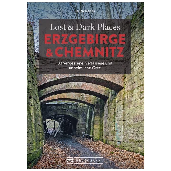 Lost & Dark Places Erzgebirge u. Chemnitz