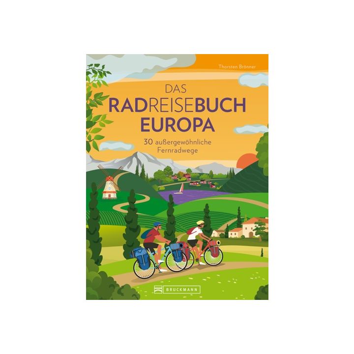 Das Radreisebuch Europa 30 außergewöhnliche Fernradwege