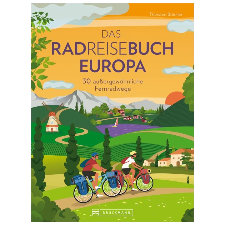 Das Radreisebuch Europa 30 außergewöhnliche Fernradwege