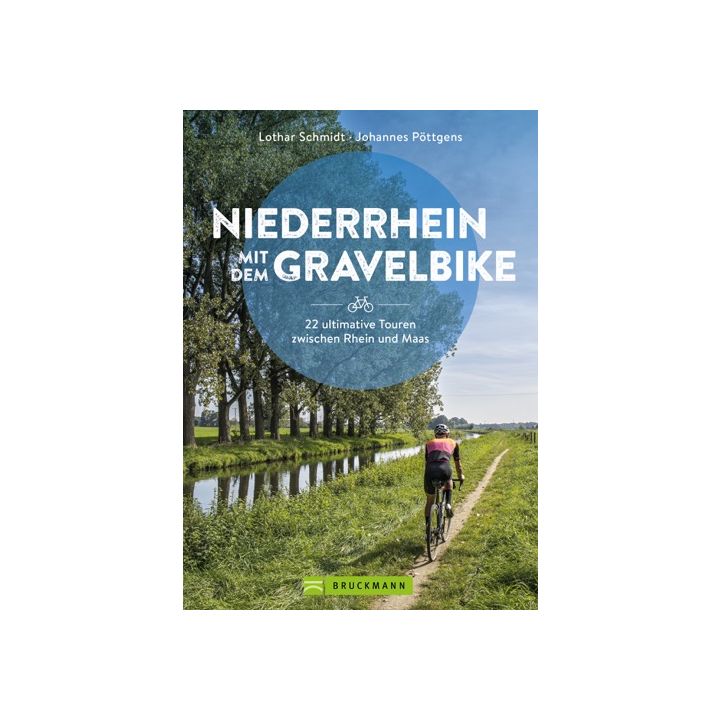 Niederrhein mit dem Gravelbike  22 ultimative Touren zwischen Rhein und Maas