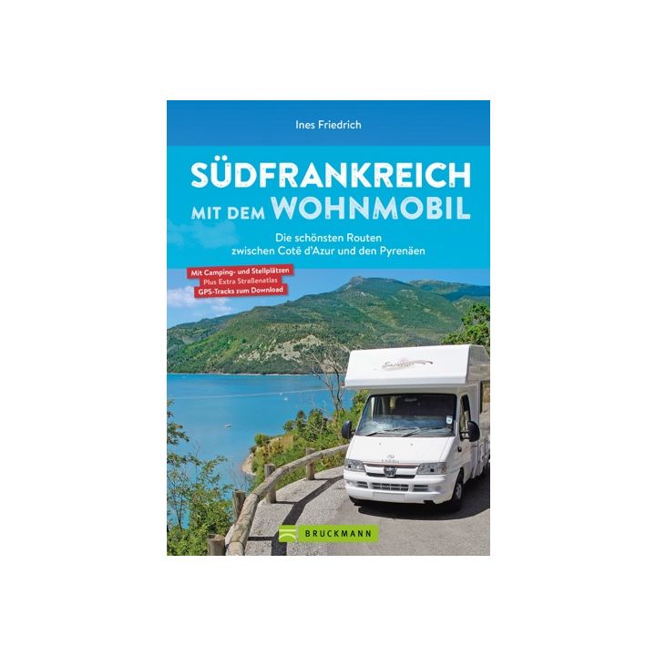 Südfrankreich mit dem Wohnmobil Die schönsten Routen zwischen Cotê d’Azur und den Pyrenäen  Button: inkl. Provence