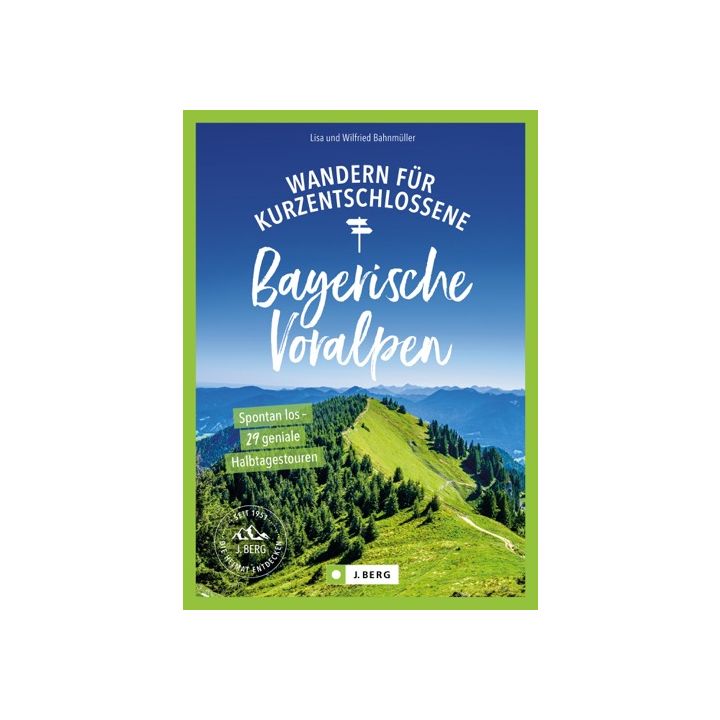 Wandern für Kurzentschlossene Bayerische Voralpen