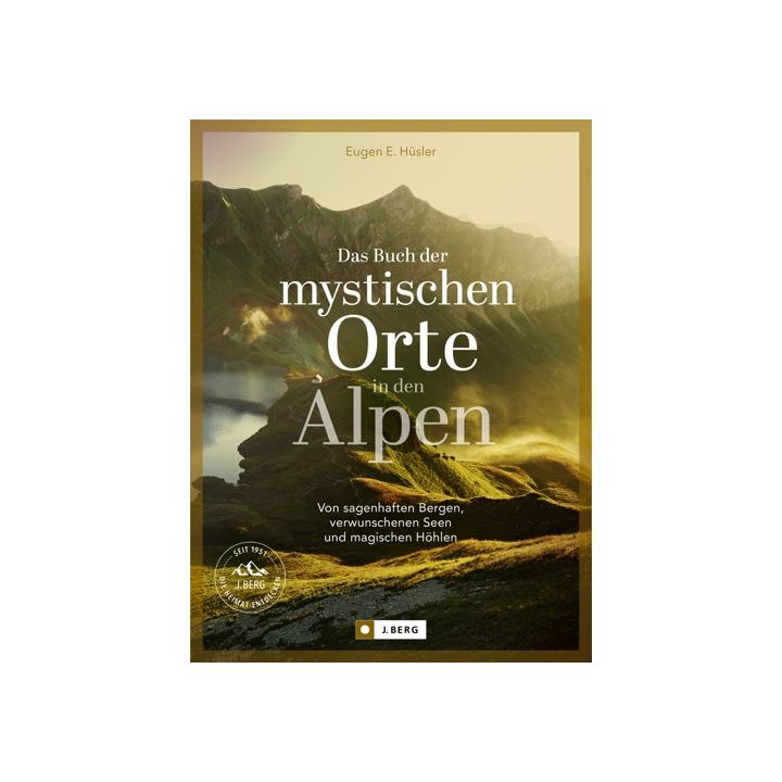 DAS BUCH DER MYSTISCHEN ORTE IN DEN ALPEN