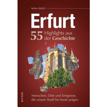 Erfurt. 55 Highlights aus der Geschichte