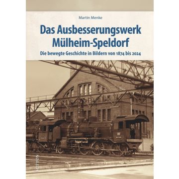 Das Ausbesserungswerk Mülheim-Speldorf
