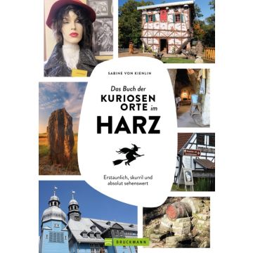 Das Buch der kuriosen Orte im Harz