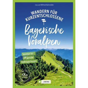 Wandern für Kurzentschlossene Bayerische Voralpen