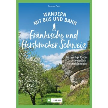 Wandern mit Bus und Bahn Fränkische und Hersbrucker Schweiz