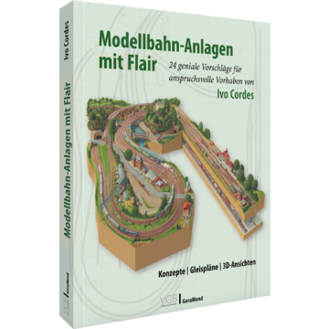 Modellbahn-Anlagen mit Flair: Konzepte, Gleispläne, 3D-Ansichten