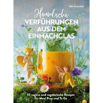 Himmlische Verführungen aus dem Einmachglas