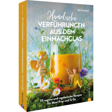 Himmlische Verführungen aus dem Einmachglas