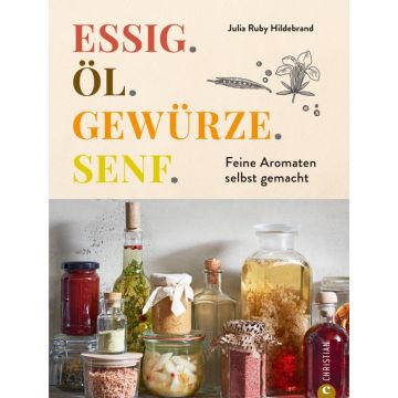 Essig. Öl. Gewürze. Senf.