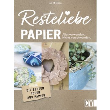 Resteliebe Papier – Alles verwenden, nichts verschwenden