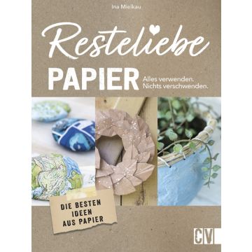 Resteliebe Papier – Alles verwenden, nichts verschwenden