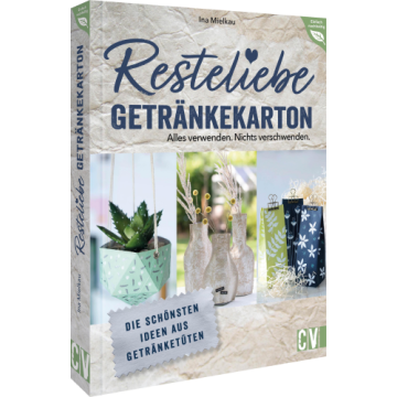 Resteliebe Getränkekarton – Alles verwenden. Nichts verschwenden.