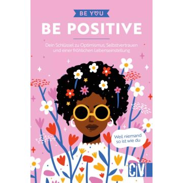 Be You – Be Positive