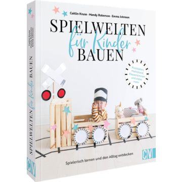 Spielwelten für Kinder bauen