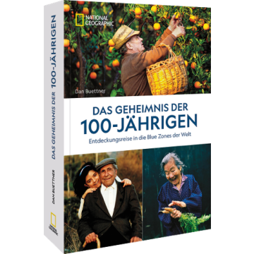 Das Geheimnis der 100-Jährigen: Entdeckungsreise in die Blue Zones der Welt