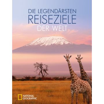 Die legendärsten Reiseziele der Welt