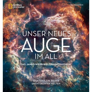 Unser neues Auge im All –Das James-Webb-Weltraumteleskop