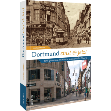 Dortmund einst und jetzt