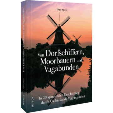 Von Dorfschiffern, Moorbauern und Vagabunden