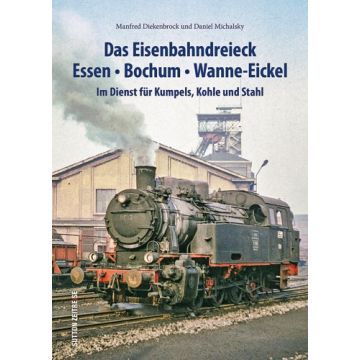 Das Eisenbahndreieck Essen – Bochum – Wanne – Eickel