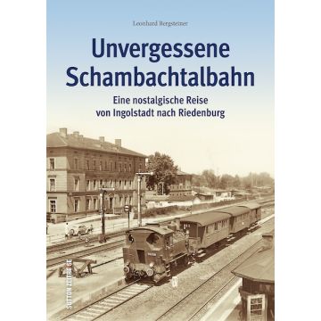 Unvergessene Schambachtalbahn