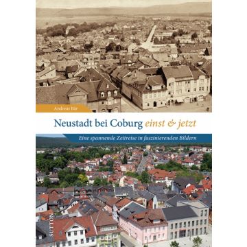 Neustadt bei Coburg einst und jetzt