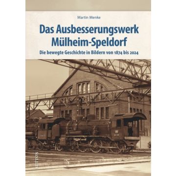 Das Ausbesserungswerk Mülheim-Speldorf