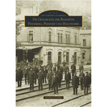 Die Geschichte der Bahnhöfe Pinneberg, Prisdorf und Halstenbek