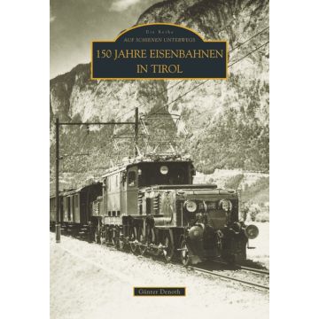 150 Jahre Eisenbahnen in Tirol