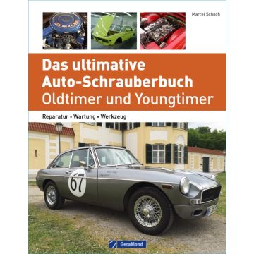 Das ultimative Auto-Schrauberbuch – Oldtimer und Youngtimer
