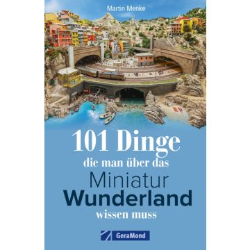 101 Dinge, die man über das Miniatur Wunderland wissen muss