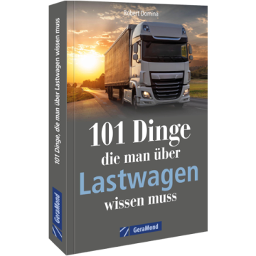 101 Dinge, die man über Lastwagen wissen muss