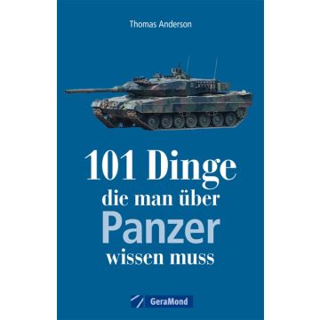 101 Dinge, die man über Panzer wissen muss