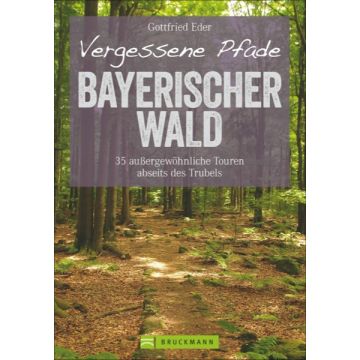 Vergessene Pfade Bayerischer Wald