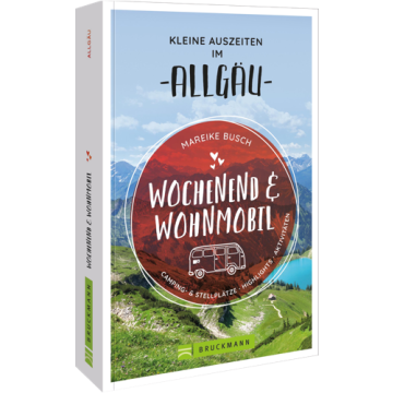 Wochenend und Wohnmobil - Kleine Auszeiten im Allgäu