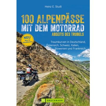 100 Alpenpässe mit dem Motorrad abseits des Trubels